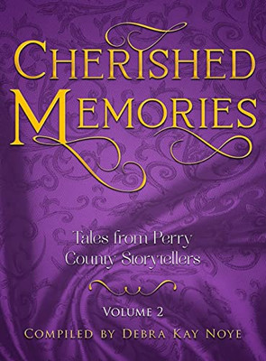 Cherished Memories Volume 2: Tales From Perry County Storytellers