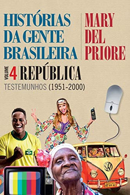 Histórias Da Gente Brasileira - República: Testemunhos (1951-2000) - Vol. 4 (Portuguese Edition)