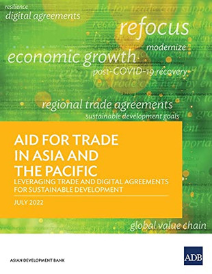 Aid For Trade In Asia And The Pacific: Leveraging Trade And Digital Agreements For Sustainable Development