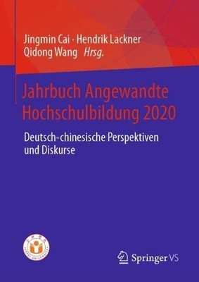 Jahrbuch Angewandte Hochschulbildung 2020: Deutsch-Chinesische Perspektiven Und Diskurse (German Edition)
