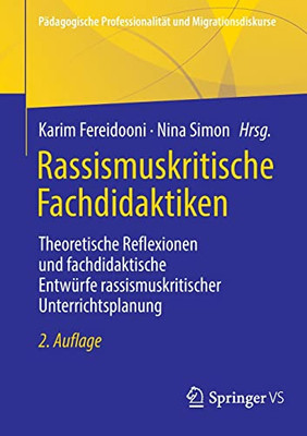 Rassismuskritische Fachdidaktiken: Theoretische Reflexionen Und Fachdidaktische Entwürfe Rassismuskritischer Unterrichtsplanung (Pädagogische Professionalität Und Migrationsdiskurse) (German Edition)