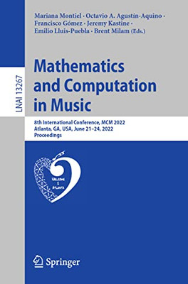 Mathematics And Computation In Music: 8Th International Conference, Mcm 2022, Atlanta, Ga, Usa, June 2124, 2022, Proceedings (Lecture Notes In Computer Science, 13267)