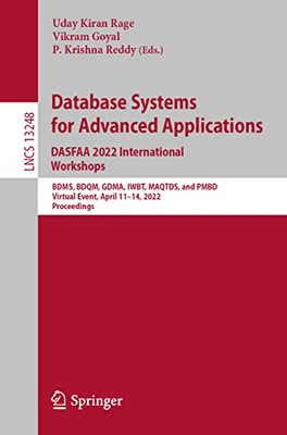 Database Systems For Advanced Applications. Dasfaa 2022 International Workshops: Bdms, Bdqm, Gdma, Iwbt, Maqtds, And Pmbd, Virtual Event, April 1114, ... (Lecture Notes In Computer Science, 13248)