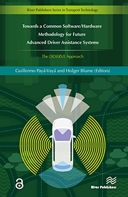 Towards A Common Software/Hardware Methodology For Future Advanced Driver Assistance Systems (River Publishers Series In Transport Technology)