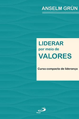 Liderar Por Meio De Valores (Portuguese Edition)