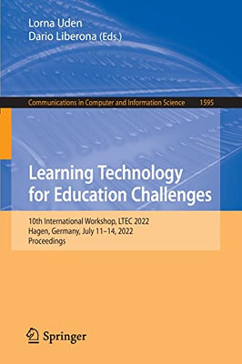 Learning Technology For Education Challenges: 10Th International Workshop, Ltec 2022, Hagen, Germany, July 1114, 2022, Proceedings (Communications In Computer And Information Science, 1595)