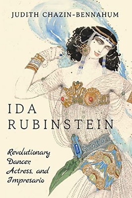 Ida Rubinstein: Revolutionary Dancer, Actress, And Impresario