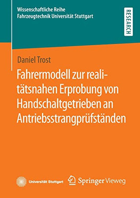 Fahrermodell Zur Realitätsnahen Erprobung Von Handschaltgetrieben An Antriebsstrangprüfständen (Wissenschaftliche Reihe Fahrzeugtechnik Universität Stuttgart) (German Edition)