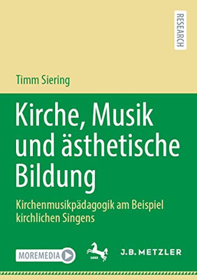 Kirche, Musik Und Ästhetische Bildung: Kirchenmusikpädagogik Am Beispiel Kirchlichen Singens (German Edition)