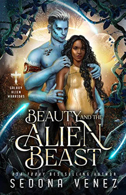 Beauty And The Alien Beast (Galaxy Alien Warriors Romance)