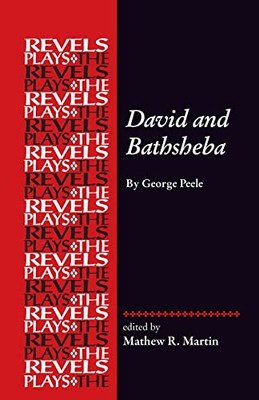 David And Bathsheba: George Peele (The Revels Plays)
