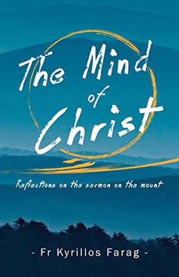 The Mind Of Christ: Reflections On The Sermon On The Mount