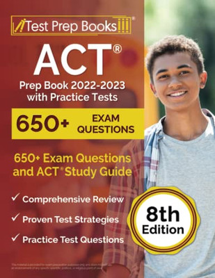 Act Prep Book 2022-2023 With Practice Tests: 650+ Exam Questions And Act Study Guide: [8Th Edition]