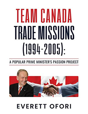 Team Canada Trade Missions (1994-2005): A Popular Prime Minister's Passion Project