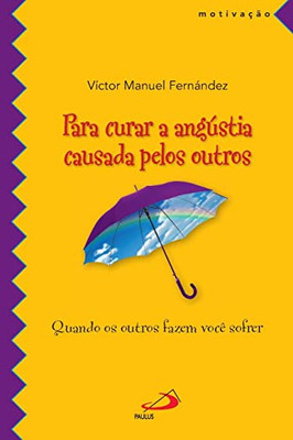 Para Curar A Angústia Causada Pelos Outros (Portuguese Edition)