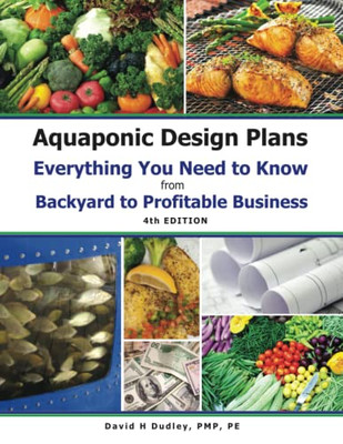 Aquaponic Design Plans: Everything You Needs To Know From Backyard To Profitable Business