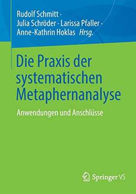 Die Praxis Der Systematischen Metaphernanalyse: Anwendungen Und Anschlüsse (German Edition)