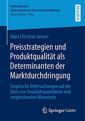 Preisstrategien Und Produktqualität Als Determinanten Der Marktdurchdringung: Empirische Untersuchungen Auf Der Basis Von Haushaltspaneldaten Und ... Unternehmensführung) (German Edition)