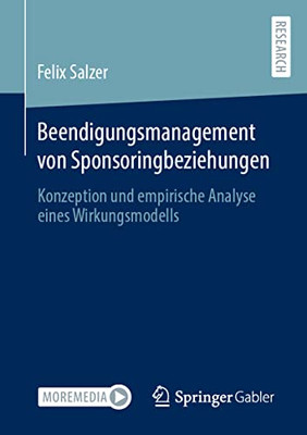 Beendigungsmanagement Von Sponsoringbeziehungen: Konzeption Und Empirische Analyse Eines Wirkungsmodells (German Edition)