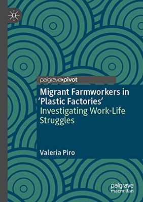Migrant Farmworkers In 'Plastic Factories: Investigating Work-Life Struggles