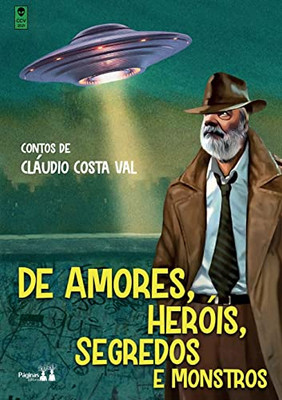 De Amores, Herois, Segredos E Monstros (Portuguese Edition)