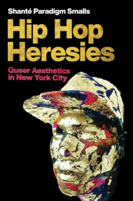 Hip Hop Heresies (Postmillennial Pop)