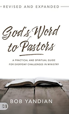 God's Word To Pastors Revised And Expanded: A Practical And Spiritual Guide For Everyday Challenges In Ministry