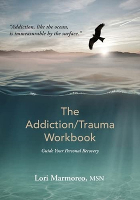 The Addiction/Trauma Workbook: Guide Your Personal Recovery