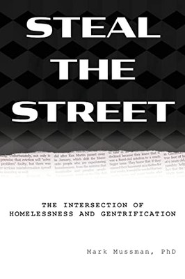 Steal The Street: The Intersection Of Homelessness And Gentrification