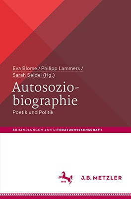 Autosoziobiographie: Poetik Und Politik (Abhandlungen Zur Literaturwissenschaft) (German Edition)