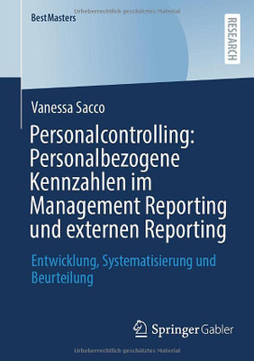 Personalcontrolling: Personalbezogene Kennzahlen Im Management Reporting Und Externen Reporting: Entwicklung, Systematisierung Und Beurteilung (Bestmasters) (German Edition)