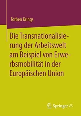 Die Transnationalisierung Der Arbeitswelt Am Beispiel Von Erwerbsmobilität In Der Europäischen Union (German Edition)