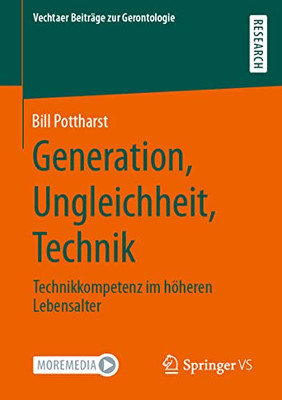 Generation, Ungleichheit, Technik: Technikkompetenz Im Höheren Lebensalter (Vechtaer Beiträge Zur Gerontologie) (German Edition)