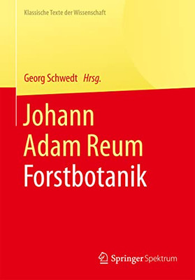 Johann Adam Reum: Forstbotanik (Klassische Texte Der Wissenschaft) (German Edition)