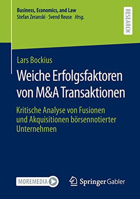 Weiche Erfolgsfaktoren Von M&A Transaktionen: Kritische Analyse Von Fusionen Und Akquisitionen Börsennotierter Unternehmen (Business, Economics, And Law) (German Edition)