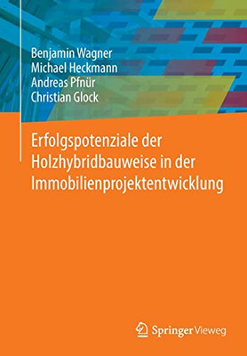 Erfolgspotenziale Der Holzhybridbauweise In Der Immobilienprojektentwicklung (German Edition)