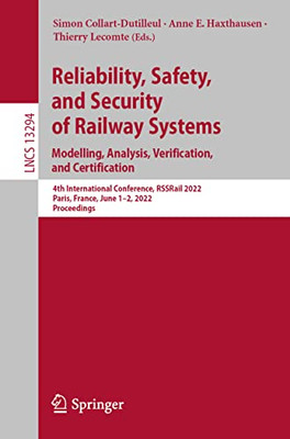 Reliability, Safety, And Security Of Railway Systems. Modelling, Analysis, Verification, And Certification: 4Th International Conference, Rssrail ... (Lecture Notes In Computer Science, 13294)