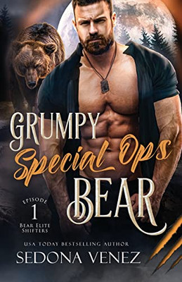 Grumpy Special Ops Bear: Episode 1 (Bear Elite Shifters Romance)