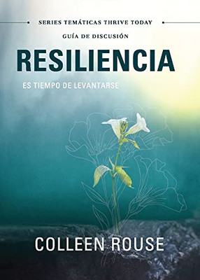 Resiliencia - Guía De Discusión: Es Tiempo De Levantarse (Spanish Edition)