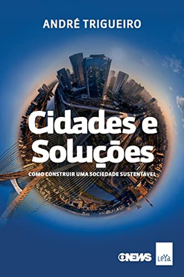 Cidades E Soluções: Como Construir Uma Sociedade Sustentável (Portuguese Edition)