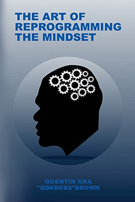 The Art Of Reprogramming The Mindset