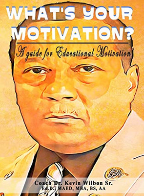 What's Your Motivation: A Guide For Educational Motivation