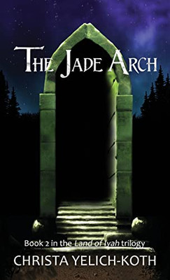The Jade Arch (Land Of Iyah Book 2)