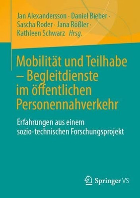 Mobilität Und Teilhabe  Begleitdienste Im Öffentlichen Personennahverkehr: Erfahrungen Aus Einem Sozio-Technischen Forschungsprojekt (German Edition)