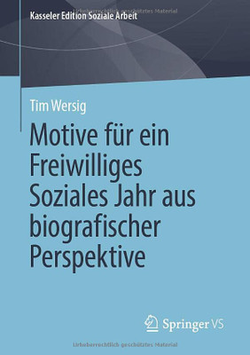 Motive Für Ein Freiwilliges Soziales Jahr Aus Biografischer Perspektive (Kasseler Edition Soziale Arbeit, 25) (German Edition)