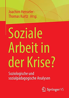 Soziale Arbeit In Der Krise?: Soziologische Und Sozialpädagogische Analysen (German Edition)