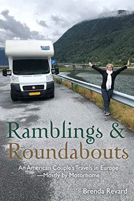 Ramblings & Roundabouts: An American CoupleS Travels In EuropeMostly By Motorhome