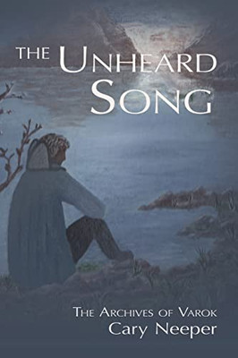 The Unheard Song (Archives Of Varok)