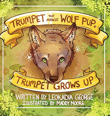 Trumpet The Miracle Wolf Pup: Trumpet Grows Up