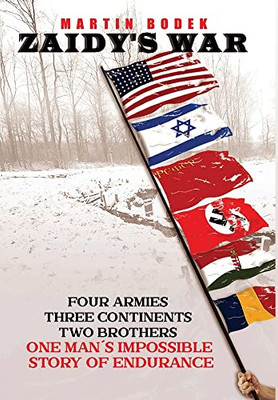 Zaidy's War: Four Armies, Three Continents, Two Brothers. One Man's Impossible Story Of Endurance (Holocaust Survivor True Stories Wwii)